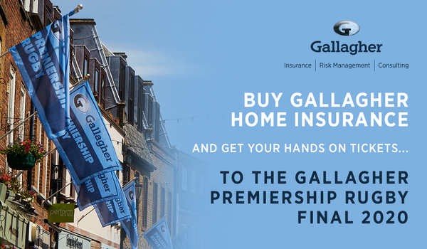 Get your hands on tickets to the Gallagher Premiership Rugby Final when you buy Gallagher Home Insurance